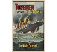 Torpedoed! Surviving the Lusitania (Shipwreck Survival Adventures)