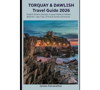 Torquay & Dawlish Travel Guide 2026: English Riviera Seaside, Coastal Walks & Hidden Beaches • Day Trips, Dining & Family Itineraries