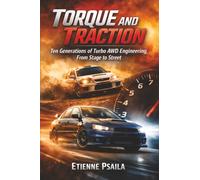 Torque and Traction: Ten Generations of Turbo AWD Engineering, From Stage to Street