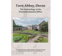Torre Abbey, Devon : The Archaeology of the Premonstratensian Abbey