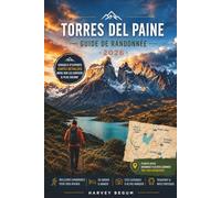 TORRES DEL PAINE Guide de randonnée 2026: Une ressource honnête de planification pour les randonneurs indépendants naviguant dans les permis, les refuges et les conditions patagoniennes