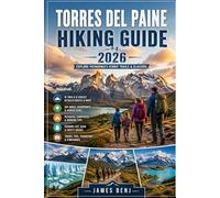 TORRES DEL PAINE HIKING GUIDE 2026