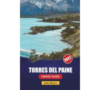 TORRES DEL PAINE HIKING GUIDE 2027: W Trek vs O Circuit Comparison, Refugio Booking Strategy, and Day Itineraries for Independent Trekkers