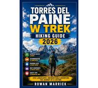 TORRES DEL PAINE W TREK HIKING GUIDE: 49 (The Smart Hiker’s Guide Series)