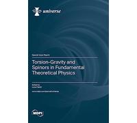 Torsion-Gravity and Spinors in Fundamental Theoretical Physics