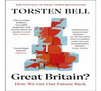 Torsten Bell Great Britain? : How We Get Our Future Back Hardback Book Torsten Bell Multicolor