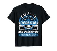 Torsten Name First Name Day | Das ist EIN Torsten Ding T-Shirt