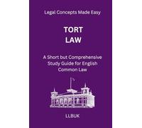 Tort Law: A Short but Comprehensive Study Guide for English Common Law (Legal Concepts Made Easy)