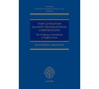Tort Litigation against Transnational Corporations: The Challenge of Jurisdiction in English Courts (Oxford Private International Law Series)