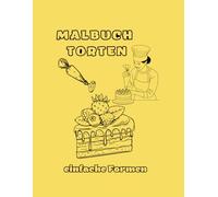 Torten- Ein Malbuch mit einfachen Formen, Malen und Erinnern- Eine Reise in die Welt der Torten: Gedächtnistraining für Demenzkranke Senioren, für ... Beschäftigung für Senioren mit Demenz;)