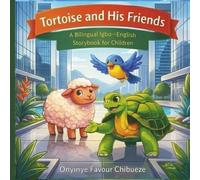 Tortoise and His Friends: A Bilingual Igbo-English Storybook for Children