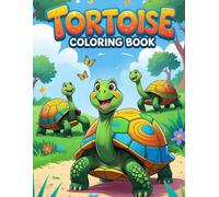 Tortoise Coloring Book for Kids Ages 4-10: A Fun and Relaxing Coloring Adventure with Cute Tortoises, Easy Designs, and Happy Scenes for Boys and Girls