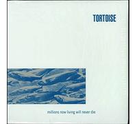 Tortoise - Millions Now Living Will Never [VINYL]