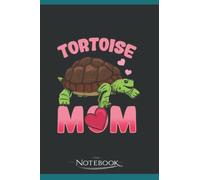 Tortoise Tortoise Mom Turtle Reptile Notebook: 120 Lined Pages 6 x 9 Inch | Perfect a Gift For All Ages Journal Gift| Notebook, Note Pad, Notes