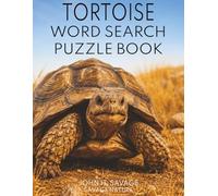 TORTOISE WORD SEARCH PUZZLE BOOK: 40 WILDLIFE PUZZLES ABOUT SHELLS, SURVIVAL, HABITATS, AND SLOW MOVING GIANTS (Savage Anatomy)