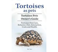 Tortoises as Pets. Tortoises Pets Owners Guide. Tortoises Pets Care, Behavior, Diet, Interaction, Costs and Health.