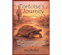 Tortoise's Journey: A Sonoran Desert Tale: Finding Peace, Purpose, and Connection in the Sonoran Desert | 6x9 Inches | 165 Pages
