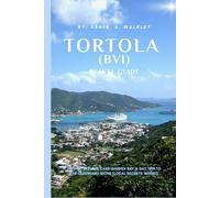 Tortola (BVI) Travel Guide: Dive In! Explore Cane Garden Bay & Day Trip to the Legendary Baths (Local Secrets Inside!) (BVI Unveiled: Island Escapes & Hidden Harbors Series)
