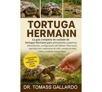 TORTUGA HERMANN: La guía completa de cuidado de tortugas Hermann para principiantes y expertos: alimentación, configuración del hábitat, hibernación, ... de salud, costo y cuidado a largo plazo