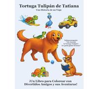 Tortuga Tulipán de Tatiana: Una Historia de un Viaje. ¡Un libro para colorear con divertidos amigos y sus aventuras!
