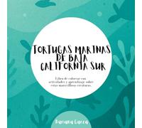 Tortugas Marinas de Baja California Sur: Libro de colorear con actividades para aprender y cuidar a las tortugas marinas.