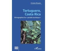 Tortuguero, Costa Rica: Ethnographie d’un « paradis touristique » (Dossiers Sciences Humaines Et Sociales)