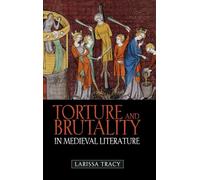 Torture and Brutality in Medieval Literature: Negotiations of National Identity