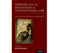 Torture and Its Definition In International Law: An Interdisciplinary Approach