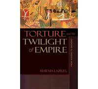 Torture and the Twilight of Empire: From Algiers to Baghdad (Human Rights and Crimes against Humanity): 3