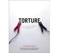 Torture: Does It Make Us Safer? Is It Ever OK?: A Human Rights Perspective