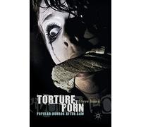 Torture Porn: Popular Horror after Saw