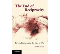 Torture, the War on Terror, and the End of Reciprocity: Terror, Torture, and the Law of War