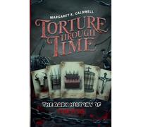 Torture Through Time: The Dark History of Torture