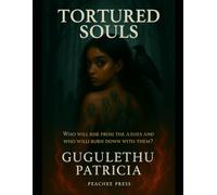 Tortured Souls: Book 1: Who will rise from the ashes and who will burn down with them? (Tortured Souls Saga)