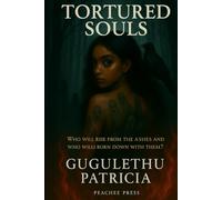 Tortured Souls: Book 1: Who will rise from the ashes and who will burn down with them? (Tortured Souls Saga)