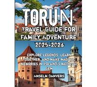 Toruń Travel Guide for Family Adventure 2025-2026
