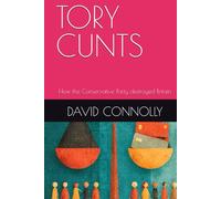Tory Cuts: How the Conservative Party destroyed Britain