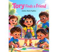 Tory Finds a Friend: “A Christian Friendship Storybook About Kindness and Social Skills | Moral Story for Toddlers and Preschoolers Ages 2-5 | Perfect Gift for Children”