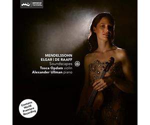 Tosca Opdam & Alexander Ullman - Soundscapes: Mendelssohn, Elgar, De Raaff, Price