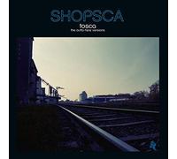 Tosca - Shopsca (The Outta Here Versions)