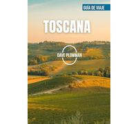 TOSCANA GUÍA DE VIAJE 2026: Viñedos ondulados, colinas rodeadas de cipreses, ciudades renacentistas, costas doradas y el encanto eterno de la Toscana