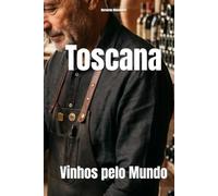 Toscana: Vinhos pelo Mundo (Wines of the World: Italy)