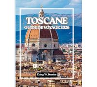 TOSCANE GUIDE DE VOYAGE 2026