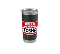 Tosha Hello Hi My Name is Tshirt Name On Custom Stainless Steel Insulated Tumbler