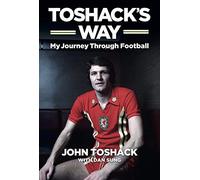 Toshack's Way: My Journey Through Football: My Journey in Football