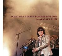 TOSHI with T-EARTH SUMMER LIVE in AKASAKA BLITZ [DVD]