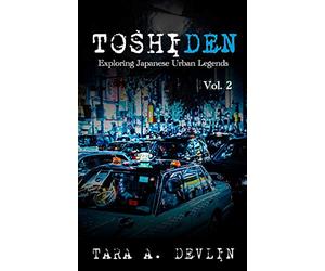 Toshiden: Exploring Japanese Urban Legends: Volume Two: Vol 2