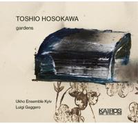 Mario Caroli, Ukho Ensemble Kyiv, Luigi Gaggero - Toshio Hosokawa: Gardens