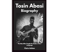 Tosin Abasi Biography: The Man Who Taught the Guitar a New Language (Guitarist Biography)