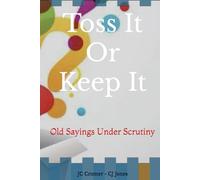 Toss It Or Keep It: Old Sayings Under Scrutiny